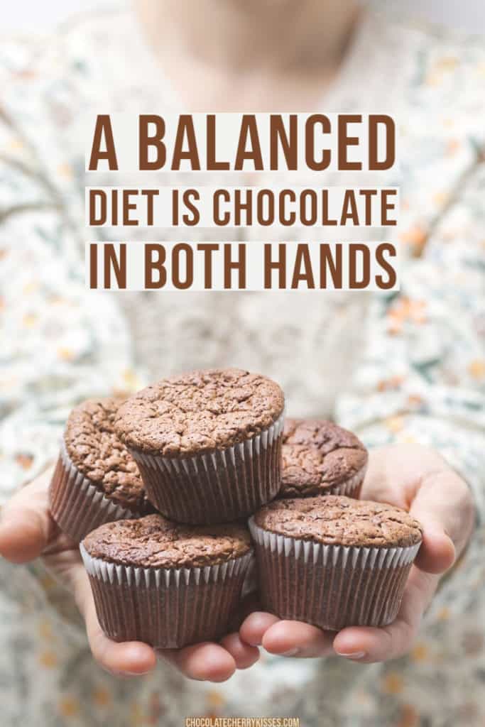 A balanced diet is chocolate in both hands - humorous chocolate quotes